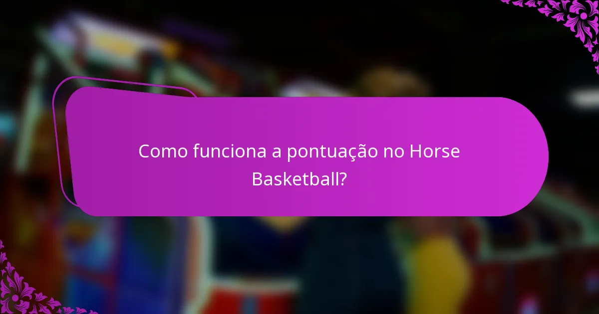 Como funciona a pontuação no Horse Basketball?