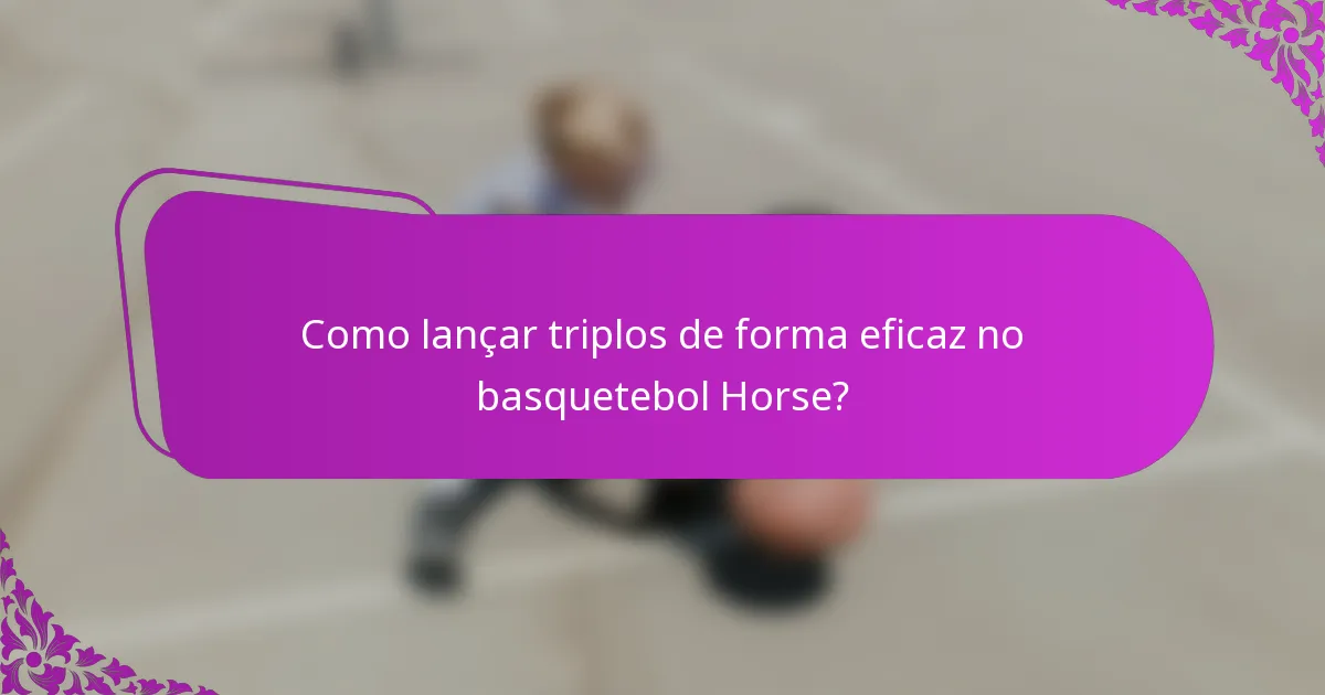 Como lançar triplos de forma eficaz no basquetebol Horse?