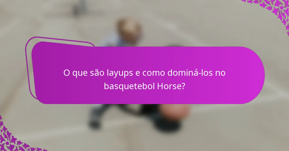 O que são layups e como dominá-los no basquetebol Horse?