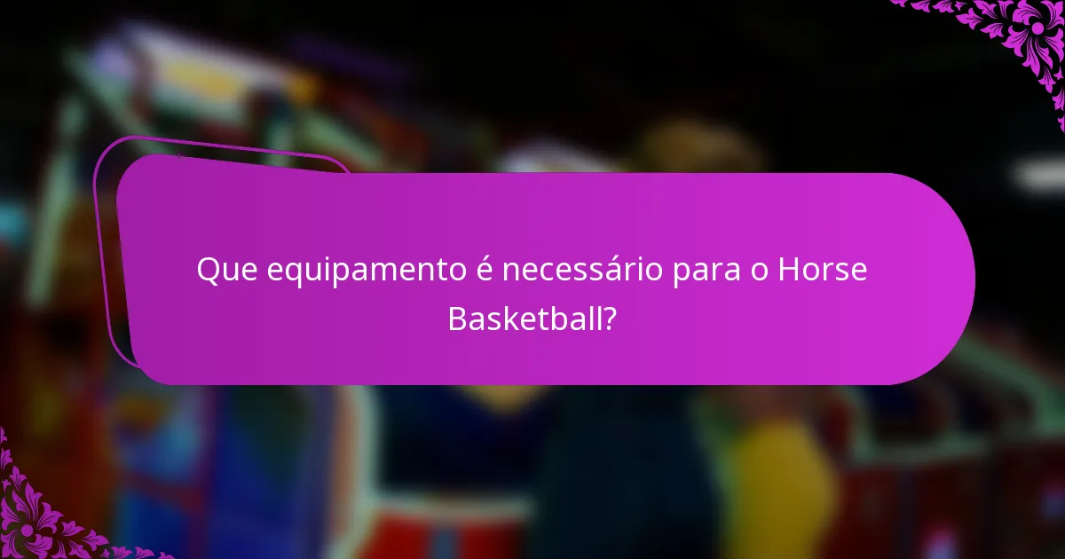 Que equipamento é necessário para o Horse Basketball?